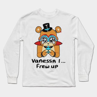 Freddy Fazbear // Vanessa I Frew Up Long Sleeve T-Shirt